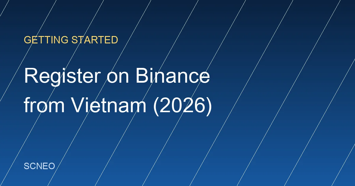 How to Register on Binance from Vietnam (2026 Guide)