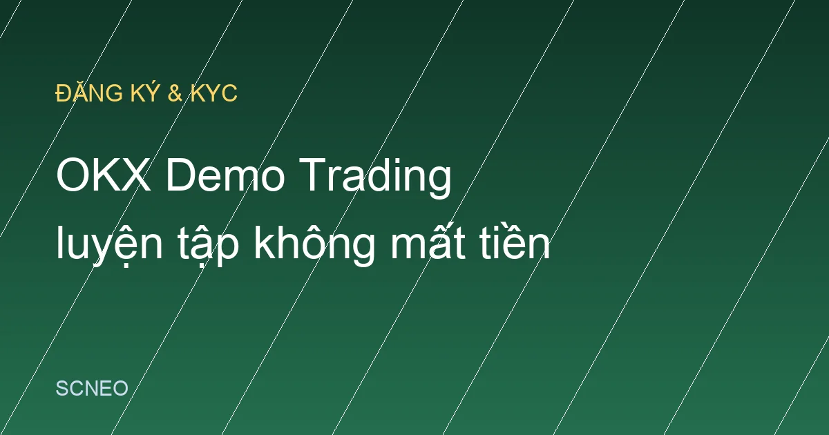 OKX Demo Trading: luyện giao dịch không mất tiền thật